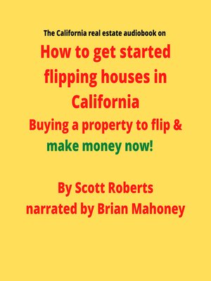 cover image of The California real estate audiobook on How to get started flipping houses in California